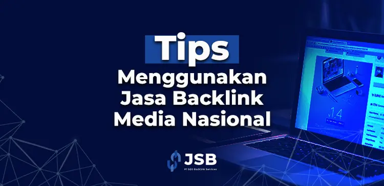 5 Tips Menggunakan Jasa Backlink Media Nasional